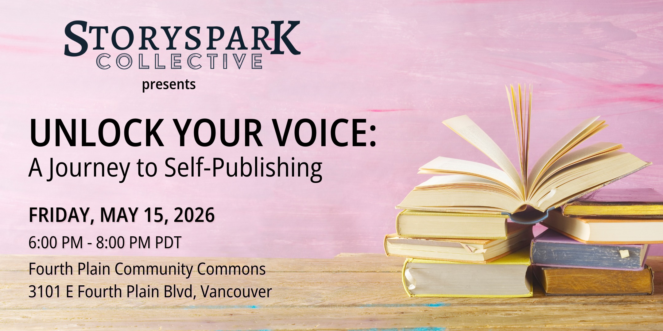 Event flyer for "Unlock Your Voice: A Journey to Self-Publishing" presented by StorySpark Collective. The image features a stack of books with one open at the top against a pink brushstroke background, and provides event details for Friday, May 15, 2026, from 6:00 PM to 8:00 PM PDT at Fourth Plain Community Commons in Vancouver.