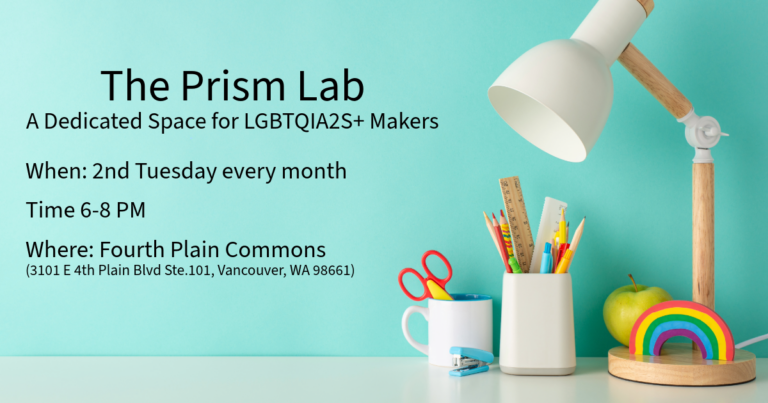 Promotional graphic for The Prism Lab, an LGBTQIA2S+ makers group. 2nd Tuesdays, 6-8 PM at Fourth Plain Commons.
